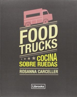 Food Trucks - Cocina sobre Ruedas