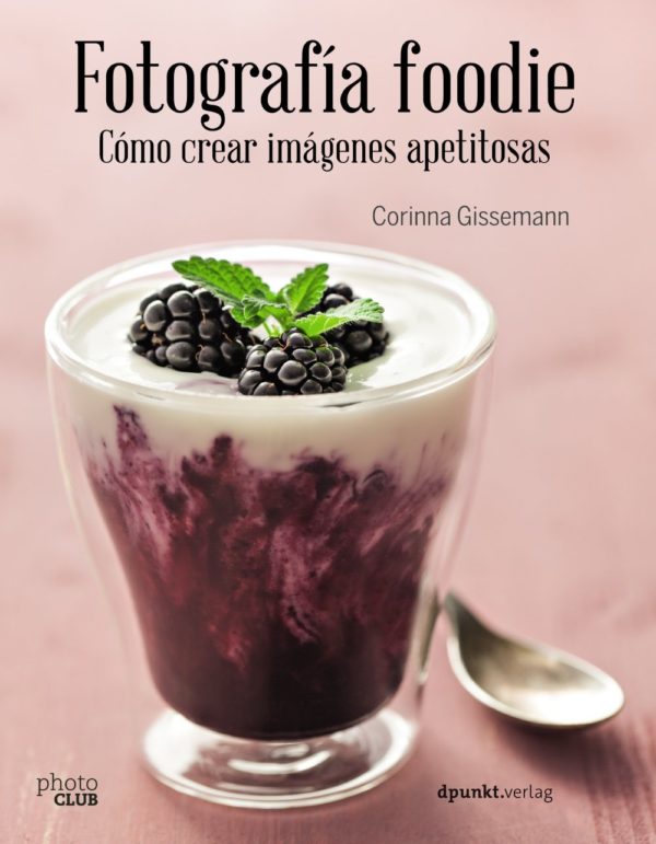 Fotografía foodie – Cómo crear imágenes apetitosas