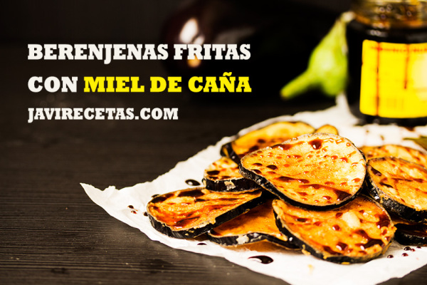 Berenjenas Fritas con Miel de Caña