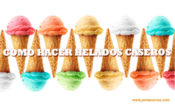 Cómo Hacer Helados Caseros